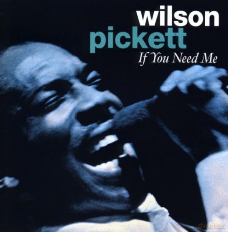 Wison Pickett: If You Need Me [CD]