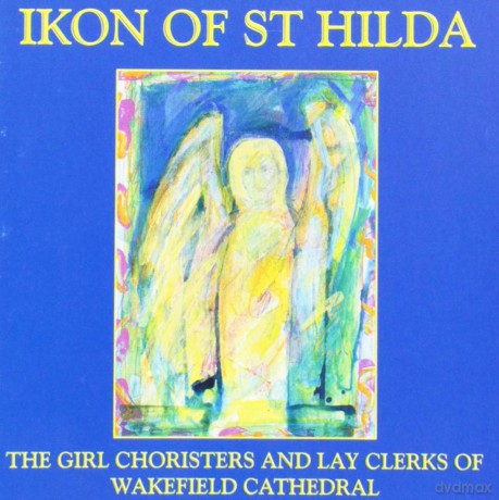 Wakefield Cathedral Choir: Ikon Of St. Hilda Girl Choristers [CD]