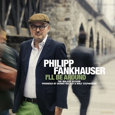 Philipp Fankhauser: Ill Be Around [CD]