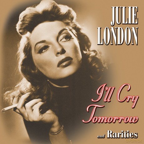 ILl Cry Tomorrow And Rarities (Julie London) [CD]