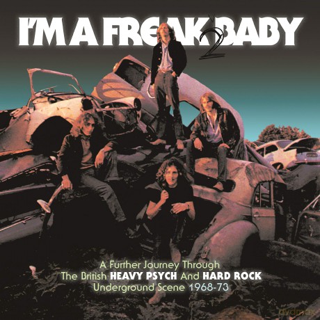 I'm A Freak 2 Baby - A Further Journey Through The British Heavy Psych And Hard Rock Underground Scene 1968-73 [3CD]