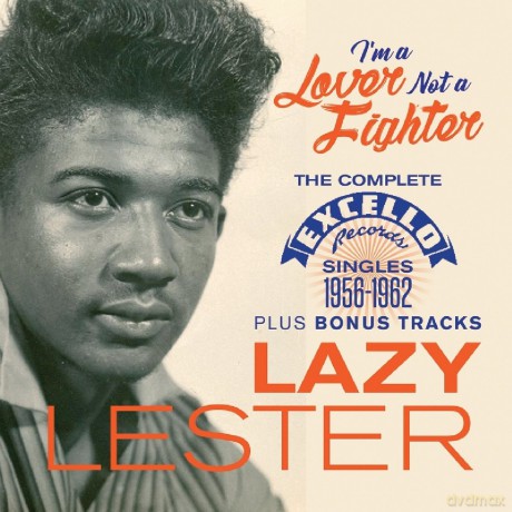 Lazy Lester: I'm A Lover Not A Fighter - The Complete Excello Singles 1956-1962 [CD]