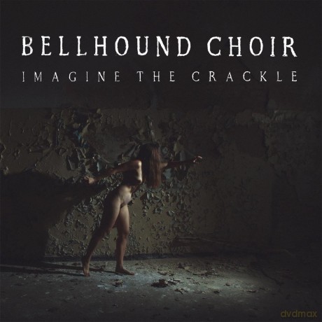Bellhound Choir: Imagine The Crackle [Winyl]