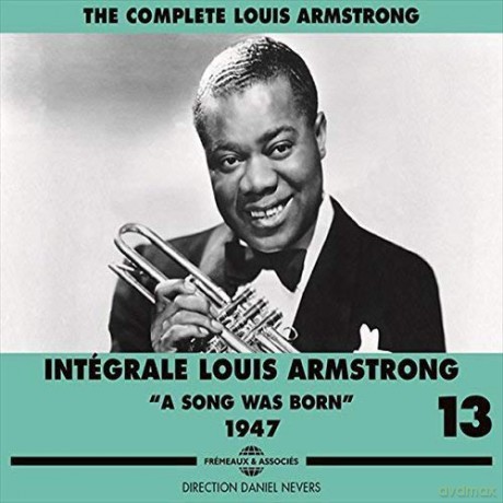 Louis Armstrong: Integrale Louis Armstrong Vol. 13 A Song Was Born 1947 [3CD]