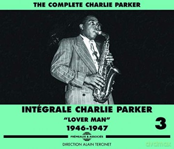 Charlie Parker: Integrale Vol. 3 Lover Man 1946-1947 [3CD]