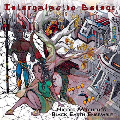 Nicole Mitchell Black Earth Ensemble: Intergalactic Beings [CD]