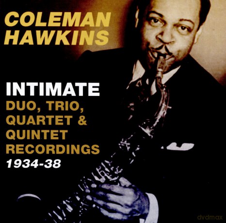 Coleman Hawkins: Intimate - Duo Trio Quartet & Quintet 1934 [CD]
