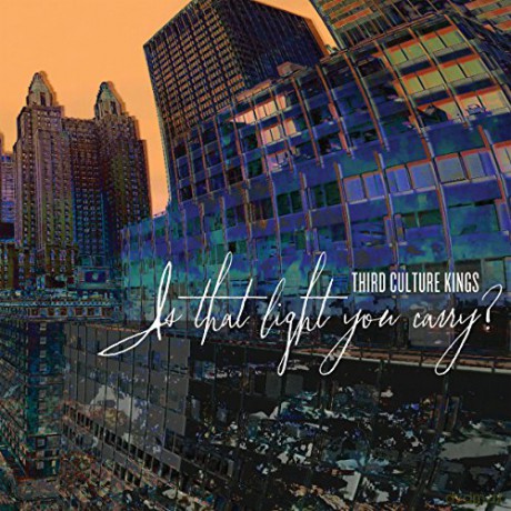 Third Culture Kings: Is That Light You Carry [CD]