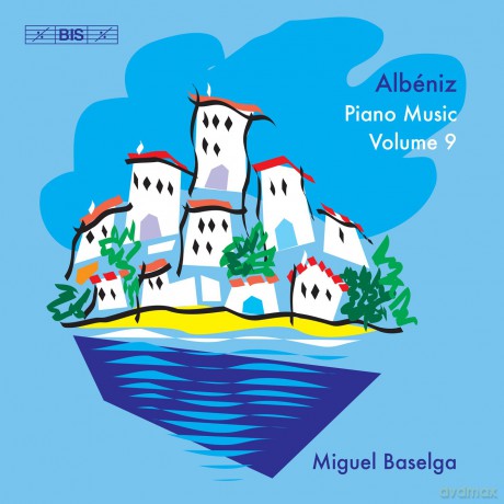 Miguel Baselga: Isaac Albeniz: Piano Music. Volume 9 [CD]
