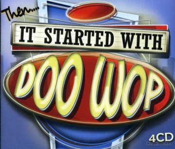 It Started With Doo Wop [4CD]