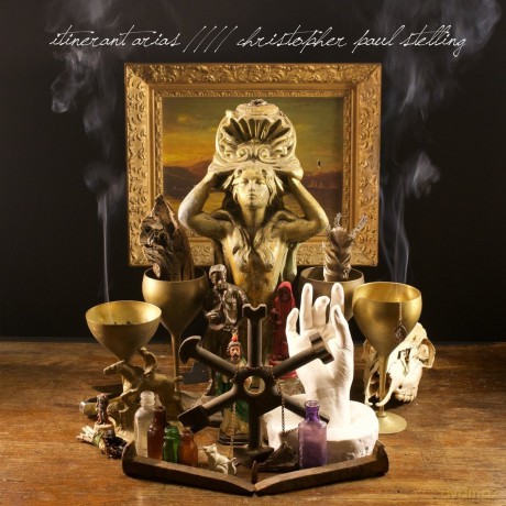 Christopher Paul Stelling: Itinerant Arias [CD]