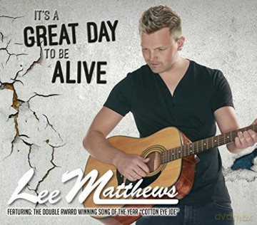 Lee Matthews: It's A Great Day To Be Alive [CD]