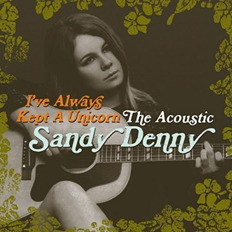 Sandy Denny: IVe Always Kept A Unicorn [2CD]