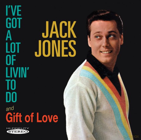 Jack Jones: IVe Got A Lot Of Livin To Do [CD]