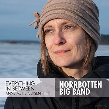 Norrbotten Big Band: Iversen: Everything Between [CD]