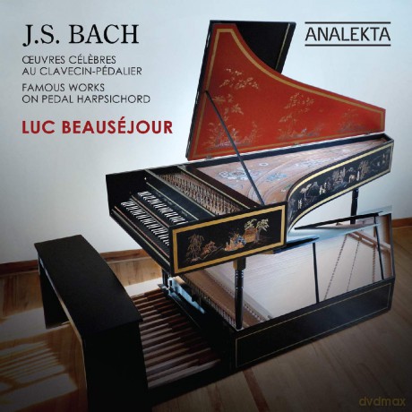 Luc Beausejour: J.S. Bach - Famous Works On Pedal Harpsichord [CD]