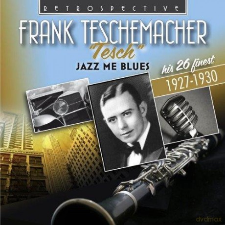 Frank Teschemacher: Jazz Me Blues - His 26 Finest [CD]