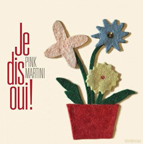 Pink Martini: Je Dis Oui [CD]