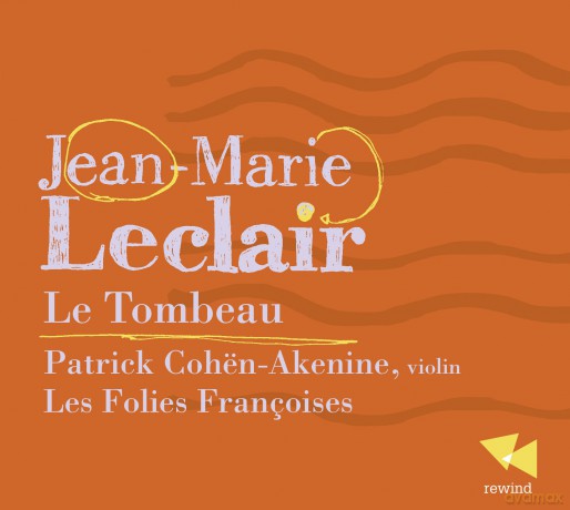 Patrick Cohen Akenine: Jean-Marie Leclair/Le Tombeau [CD]