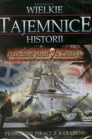 Wielkie Tajemnice Historii: Prawdziwi Piraci z Karaibów [DVD]