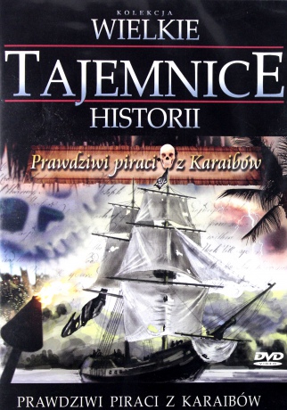 Wielkie Tajemnice Historii: Prawdziwi Piraci z Karaibów [DVD]
