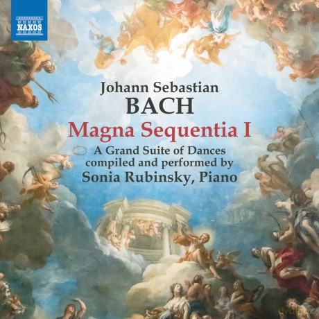 Sonia Rubinsky: Johann Sebastian Bach: Magna Sequentia 1. A Grand Suite Of Dances [CD]