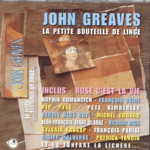 La Petite Bouteille De Linge: John Greaves - Inclus Rose CEst La Vie [CD]