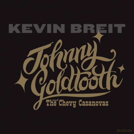 Kevin Breit: Johnny Goldtooth And The Chevy Casanovas [CD]