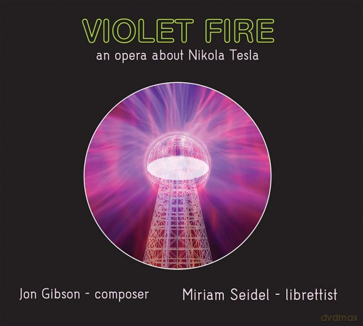 Jon Gibson: Violet Fire an opera about Nikola Tesla [2CD]