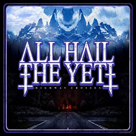 All Hail The Yeti: Highway Crosses [CD]