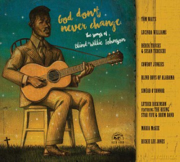 God DonT Never Change: The Songs Of Blind Willie Johnson [CD]