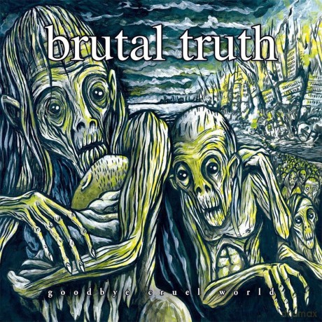 Brutal Truth: Goodbye Cruel World [2xWinyl]