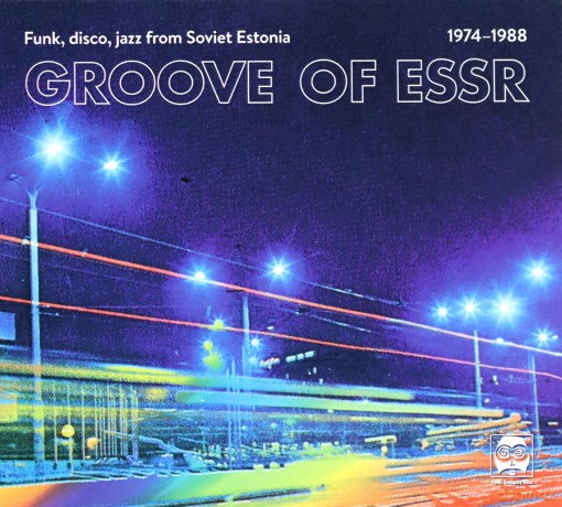 Groove Of ESSR: Funk. Disco. Jazz From Soviet Estonia [CD]