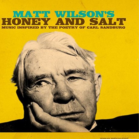 Matt Wilson: Honey And Salt (Music Inspired By The Poetry Of Carl Sandburg) [CD]