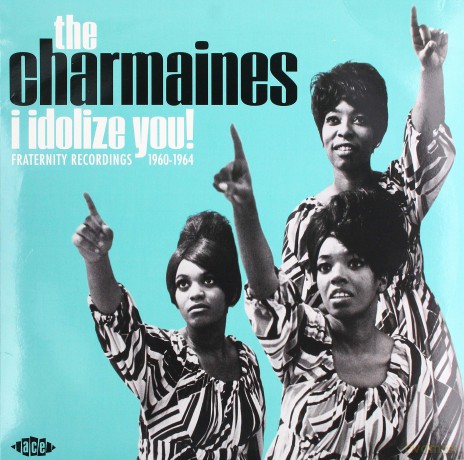Charmaines: I Idolize You! Fraternity Recordings 1960-1964 [Winyl]