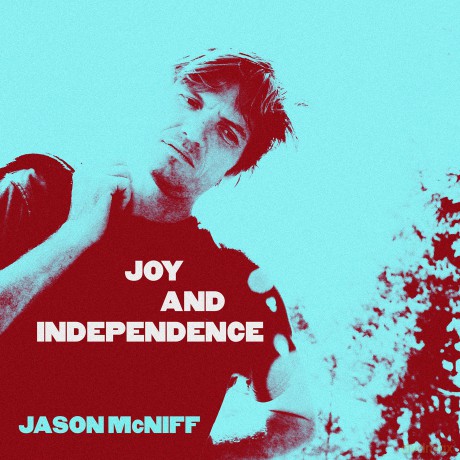 Jason Mcniff: Joy And Independence [CD]