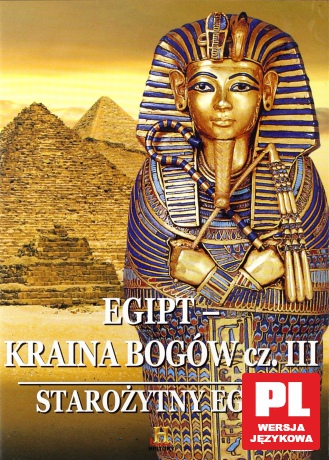 Starożytny Egipt: Kraina Bogów cz. 3 [DVD]
