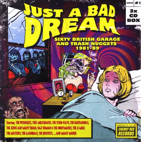Just A Bad Dream - Sixty British Garage And Trash Nuggets 1981-89 [3CD]