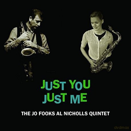 Jo Fooks Al Nicholls Quintet: Just You Just Me [CD]