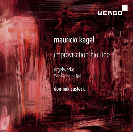 Dominik Susteck: Kagelimprovisation Ajouteeorgelwerke [CD]