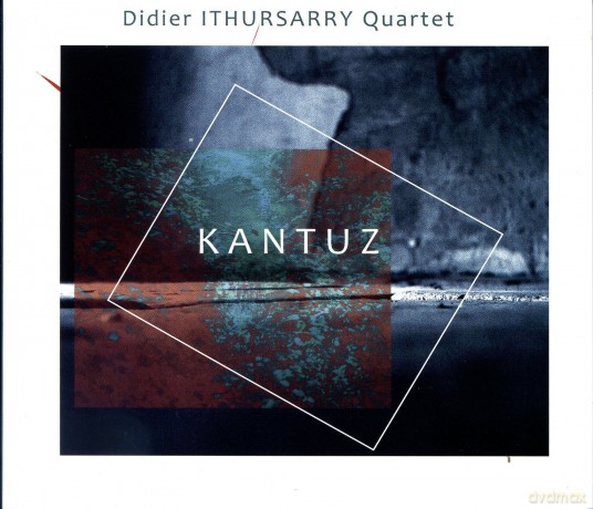 Didier Ithursarry Quartet: Kantuz [CD]