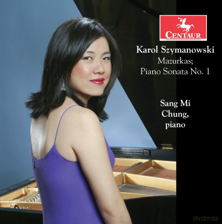 Sang Mi Chung: Karol Szymanowski: Mazurkas. Piano Sonata No.1 [CD]