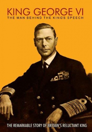 King George Vi - The Man Behind The Kings Speech. [DVD]