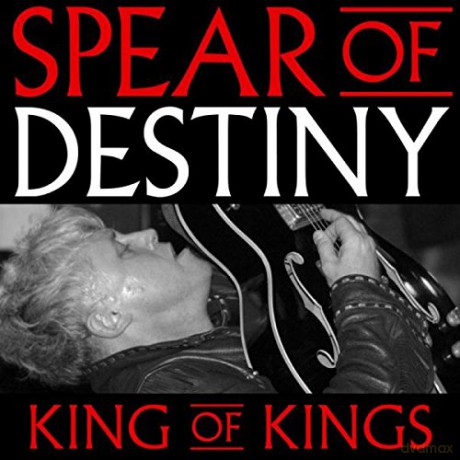 Spear Of Destiny: King Of Kings [2CD]
