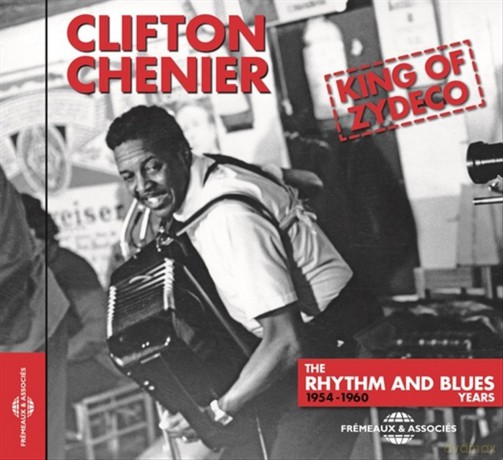 Clifton Chenier: King Of Zydeco The Rhythm And Blues Years 1954-1960 [CD]