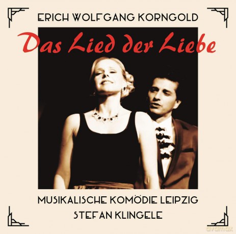 Musikalische Komodie Leipzig: Korngold: Das Lied Der Liebe [CD]