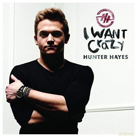 Hunter Hayes: I Want Crazy [CD]