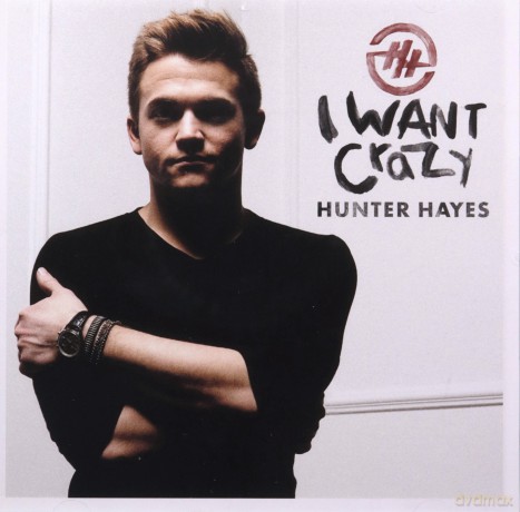 Hunter Hayes: I Want Crazy [CD]