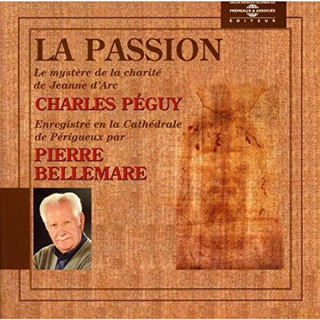 Charles Peguy: La Passion - Par Pierre Bellemare [CD]