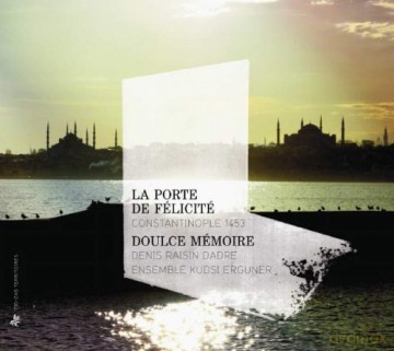 Doulce Memoire: La Porte De Felicite Constantinople [CD]